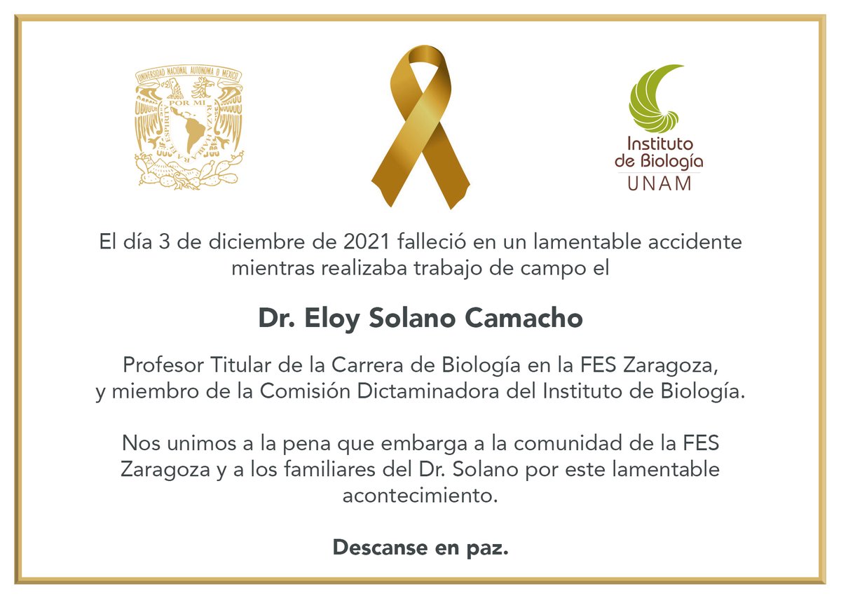 El 3 de diciembre de 2021, falleció en un accidente el Dr. Eloy Solano  Camacho, Profesor Titular en la FES Zaragoza y miembro de la Comisión  Dictaminadora del IBUNAM. Nos unimos a