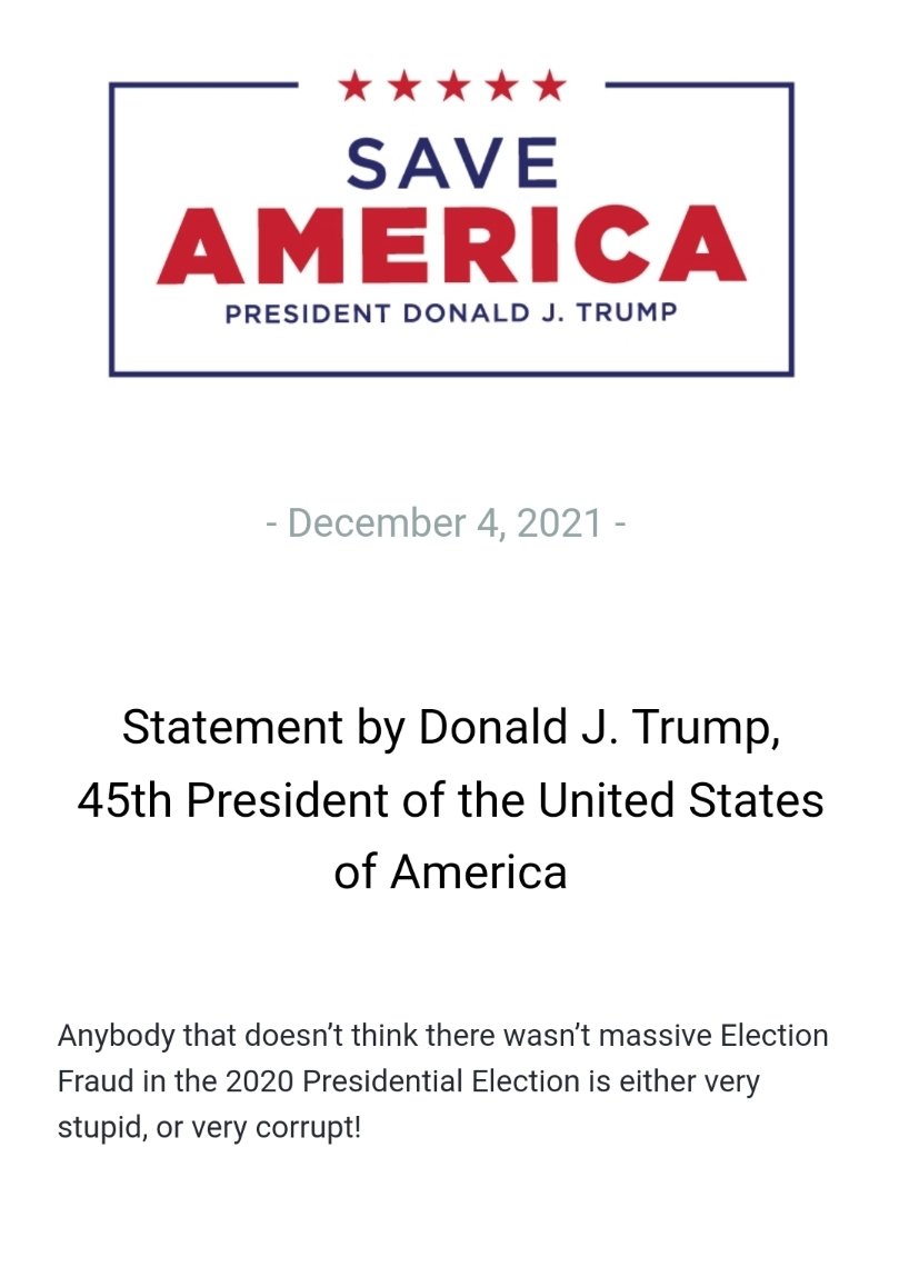 NEW! President Donald J. Trump: 'Anybody that doesn’t think there wasn’t massive Election Fraud in the 2020 Presidential Election is either very stupid, or very corrupt!'