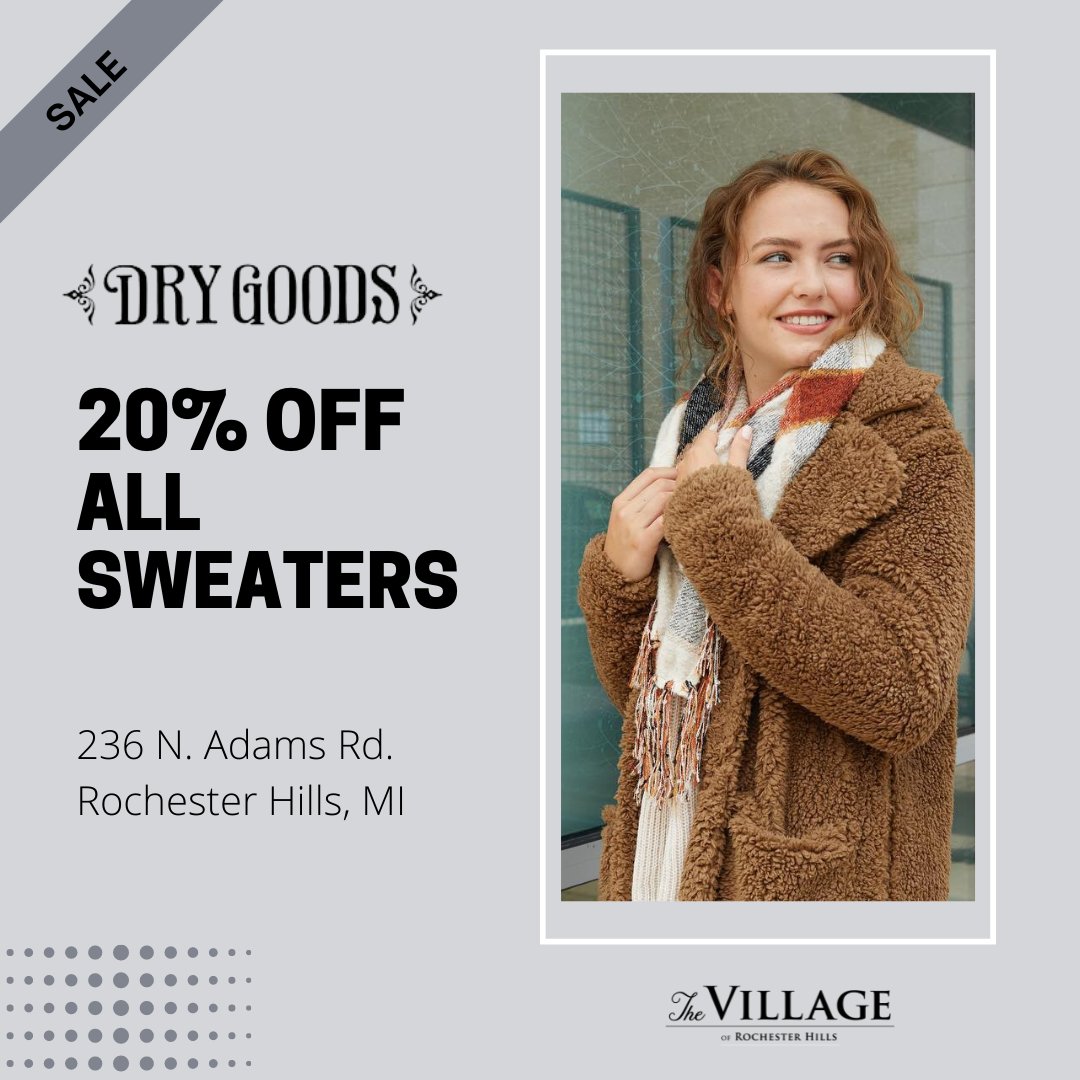 VORH_Connect's tweet photo. Dry Goods at The Village of Rochester Hills has all of their sweaters marked 20% off this week! Head on over to 236 N. Adams Rd. or call 248.841.4239 for more details! https://t.co/BhEb8I4zeT