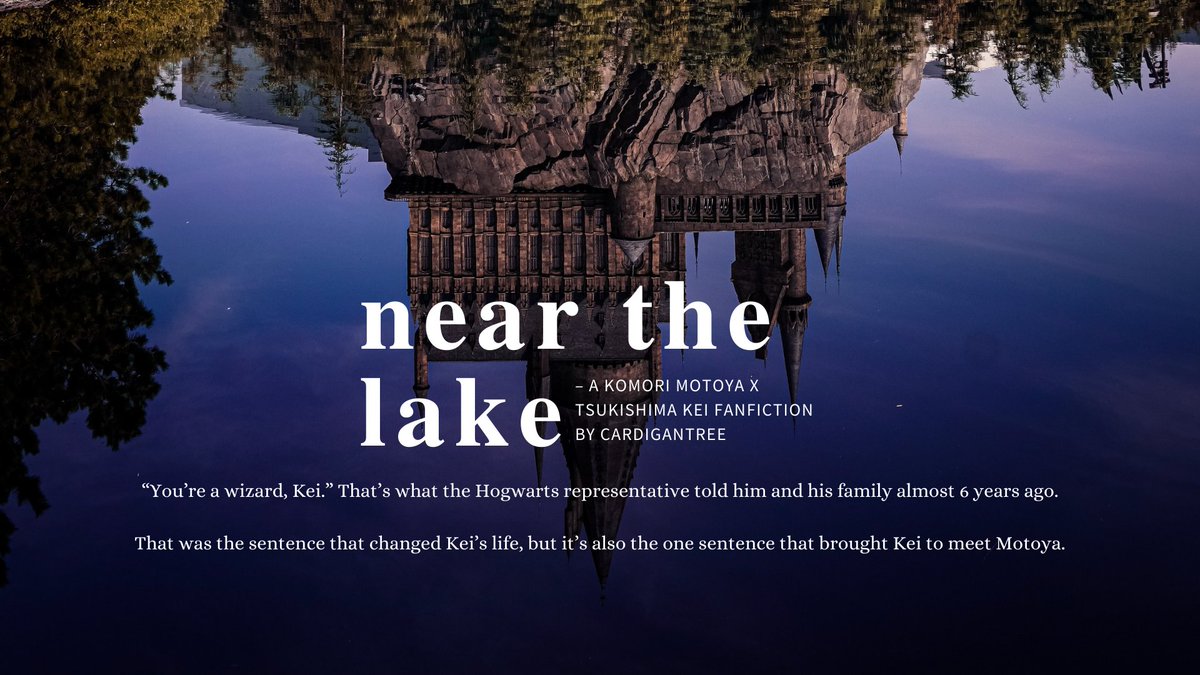 cardigantree's tweet photo. #komotsuki

day 7 — "you're a wizard." | #HaikyuuPotterWeek  
@haikyuu_potter
 
"near the lake" 

oneshot | written in English | 1,1k words 

📫[https://t.co/OK9d43il97] https://t.co/ncr2SZgQBs