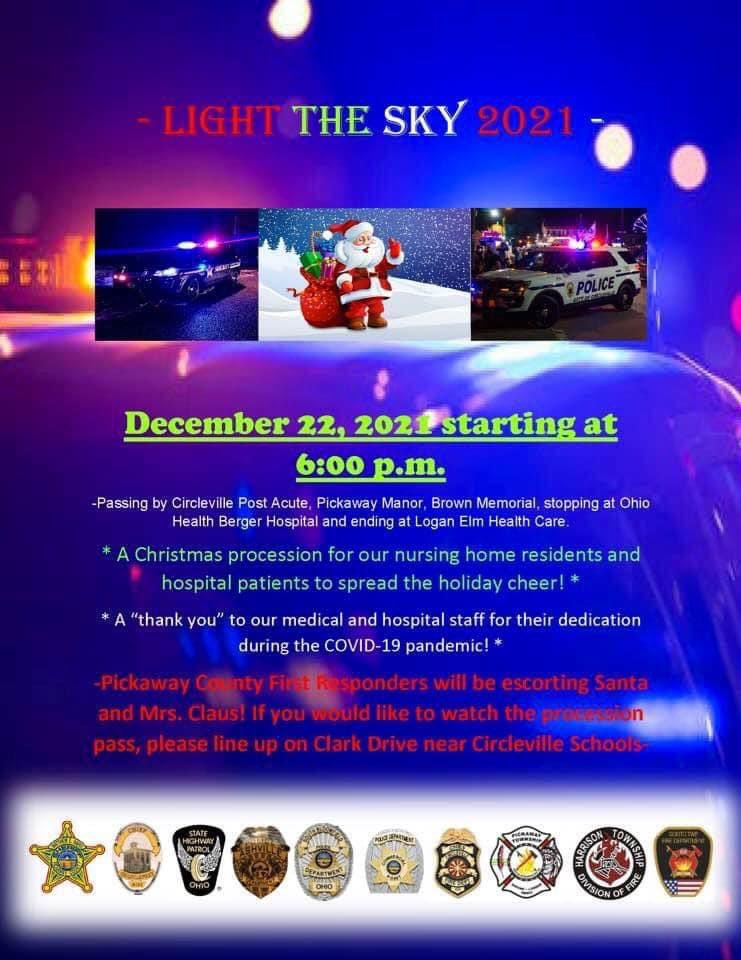 Come out Wednesday at 6 PM to see Light the Sky 2021!   YOUR Pickaway County First Responders are spreading Christmas cheer to our medical facility staff and residents by honoring them with a parade. Santa and Mrs Claus will be making an appearance as well!!
