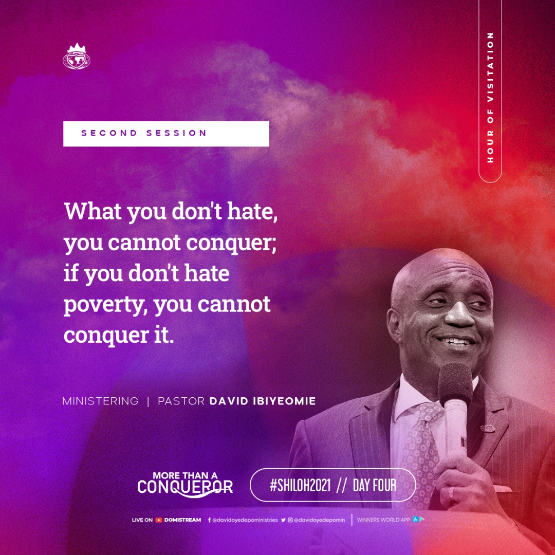 What you don't hate you cannot conqueror, if you don't hate poverty, you cannot conqueror it.
<a href="/DavidIbiyeomie/">David Ibiyeomie</a> 
#MoreThanAConqueror