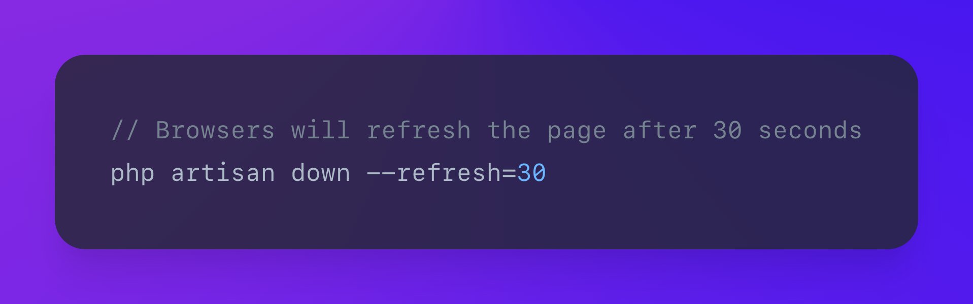 You can add a --refresh flag to the artisan down command to send a refresh header to the browser