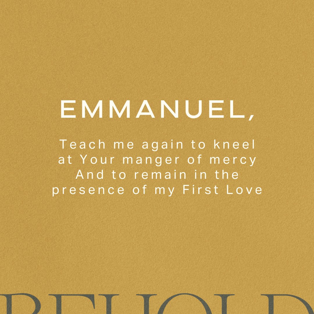 “Emmanuel,⁠
Teach me again to kneel at Your manger of mercy⁠
And to remain in the presence of my First Love⁠...
Let me linger here with You⁠
Until my soul trembles at the image of the invisible God⁠
Looking back at me in the face of a newborn child.” 

— Words for Winter