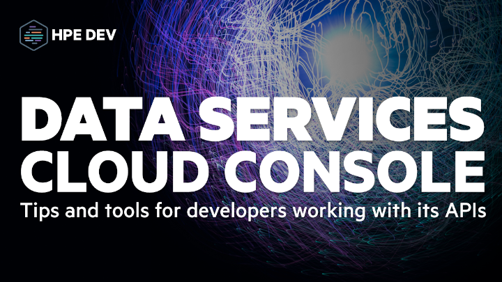 Data Services Cloud Console #HPEDEV #API
hpe.to/6014JxR9s