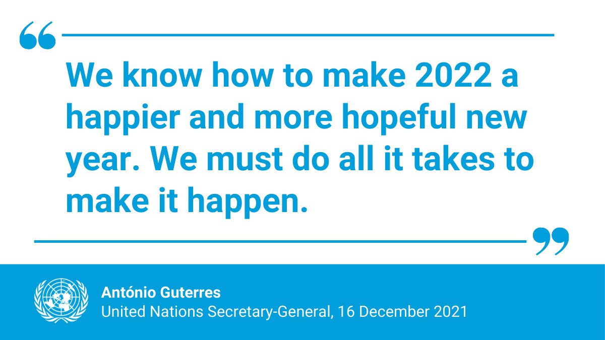 UN's tweet photo. "We know how to make 2022 a happier and more hopeful new year. We must do all it takes to make it happen."

-- @antonioguterres stresses the need for global solidarity to address the multitude of challenges facing the world in the new year. https://t.co/DJjYQuSFjt https://t.co/qxXzDBQjNN