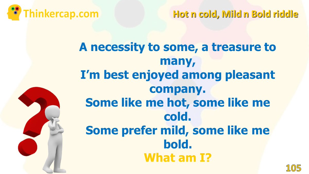 thinkercap_com's tweet photo. Riddle 
A necessity to some, a treasure to many,
I’m best enjoyed among pleasant company.
Some like me hot, some like  cold.
Some prefer mild, some like  bold.
What am I?
#puzzle #Puzzles #Puzhu #Riddle #riddles #Riddle_RGBBuild #quiz #brain  
Answer https://t.co/2U1XtcMsE3 https://t.co/HUvpwyD1y6