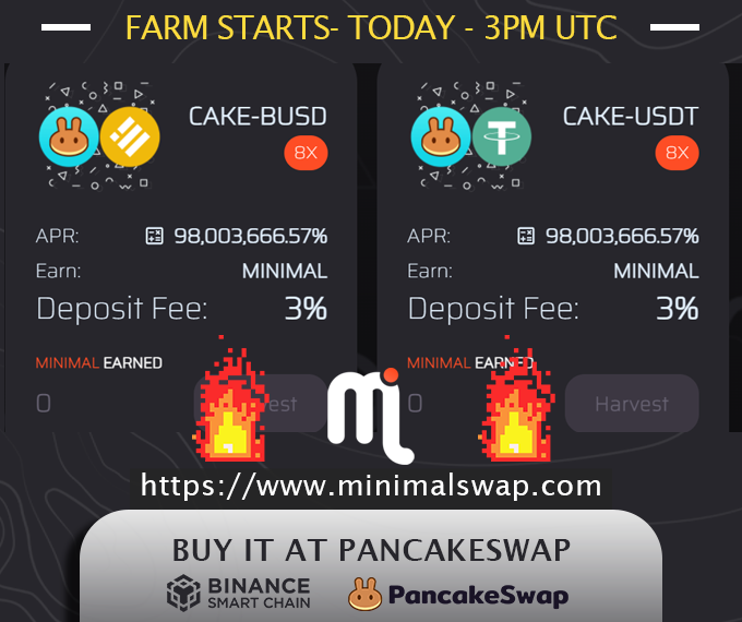 MinimalSwap's tweet image. minimalswap.com
Farming Starts: TODAY - 3pm UTC 
Stake your CAKE to EARN MINIMAL
3% Deposit Fee 

APR + 90,000,000.00%

$Minimal:
pancakeswap.finance/swap?inputCurr…

#TokenSale #YieldFarming #BSC #binancesmartchain #DeFi #hiddengem #binance #tokens #BSCGem #ETH #BNB #BUSD #CAKE #BTC