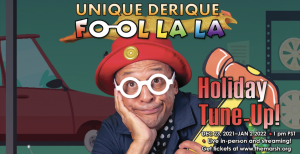 prescottcircus.org/wp-content/upl… Unique Deriquehttps://is.gd/1oVnpW 
Unique Derique's
Fool La La: Holiday Tune Up
In person and Online
December 23, 2021 – January 2nd, 2022
All Shows at 1:00pm
The M...