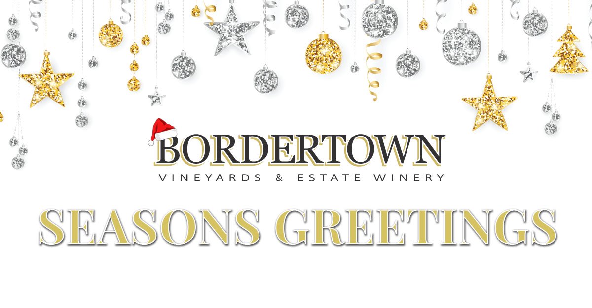 Seasons Greetings! <a href="/BordertownWine/">BordertownWinery</a> is closing on December 21.  We will reopen January 20. Wine 🍷 can be ordered online during the holidays! We wish you a safe and happy holiday!