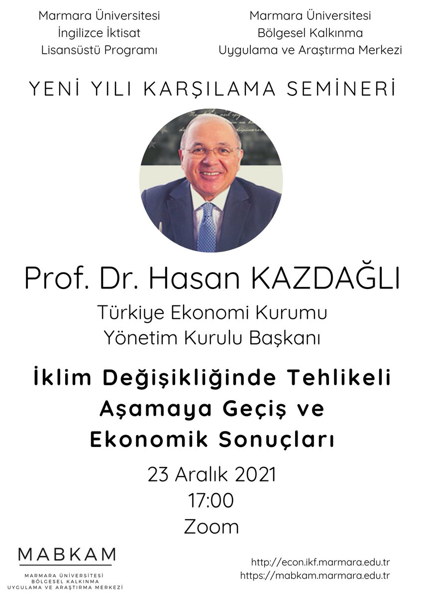 Yeni yılı karşılama semineri: Prof. Dr. Hasan KAZDAĞLI <a href="/KazdagliHasan/">Hasan Kazdagli</a> (Türkiye Ekonomi Kurumu <a href="/ekonomikurumu/">Türkiye Ekonomi Kurumu</a> Yönetim Kurulu Başkanı) "İklim Değişikliğinde Tehlikeli Aşamaya Geçiş ve Ekonomik Sonuçları"
23 Aralık 2021, Perşembe saat 17:00, Zoom <a href="/MARMARA_MABKAM/">MABKAM</a>