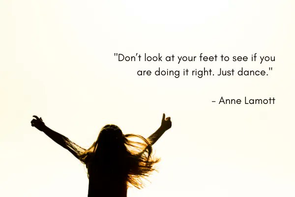 2SistersConsult's tweet photo. Wise words: "Don't look at your feet to see if you are doing it right. Just dance."  - Anne Lamott

#QOTD #Inspiration #WiseWords https://t.co/vyHa9Et3LK