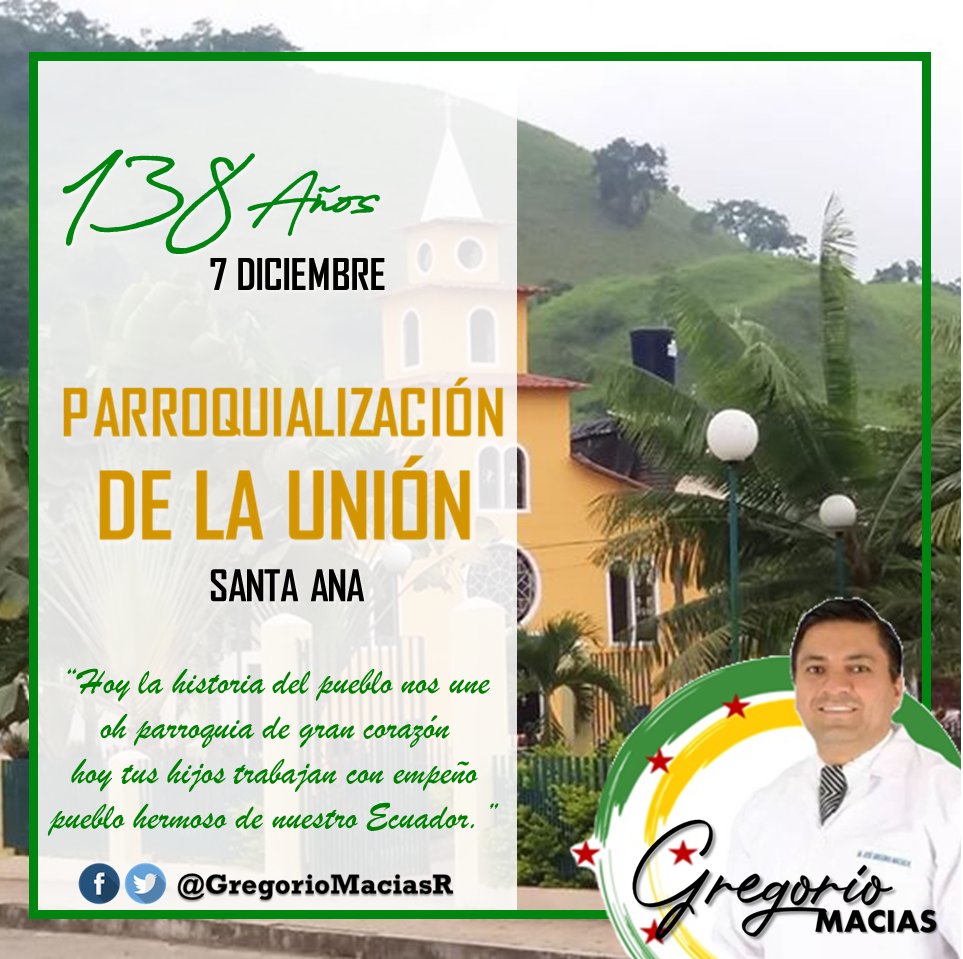 GregorioMaciasR's tweet photo. FELICIDADES | A mis hermanos #Santanenses de la Parroquia #LaUnión expreso mis felicitaciones al celebrar 138 Años de #Parroquialización. #JoséGregorioMacias #SantaAna #Manabí #VivaLaUnión #FiestasPoliticas https://t.co/I54XDp7kI7