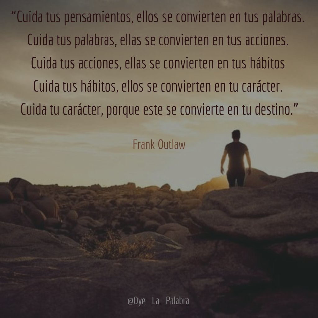 Oye_La_Palabra's tweet photo. #cuidar #pensamientos #palabras #acciones #hábitos #carácter #destino #FrankOutlaw https://t.co/GMoOAD7j89