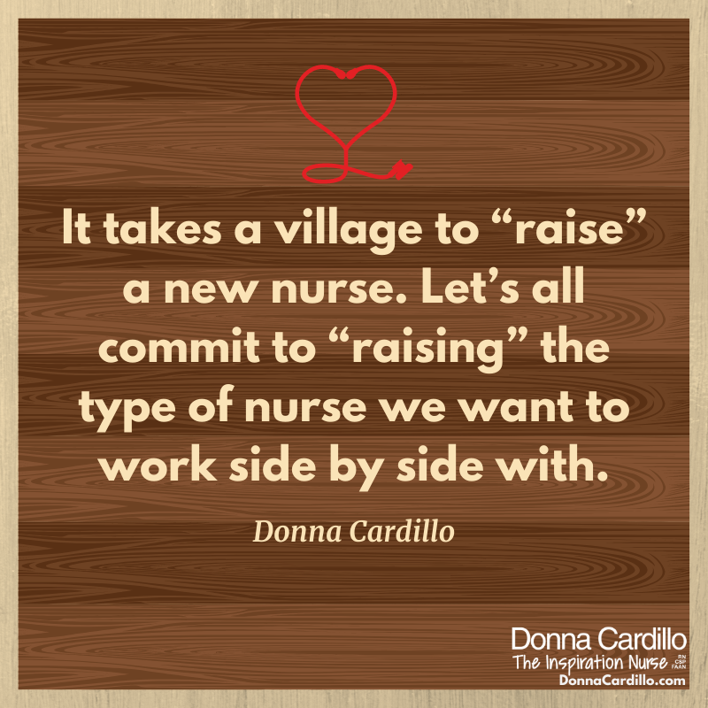 DonnaCardilloRN's tweet photo. It takes a village to “raise” a new nurse. Let’s all commit to “raising” the type of nurse we want to work side by side with. #NursePower #Nurse #NewNurse #NurseTweet #NurseTwitter https://t.co/MkUWp3Ztsx