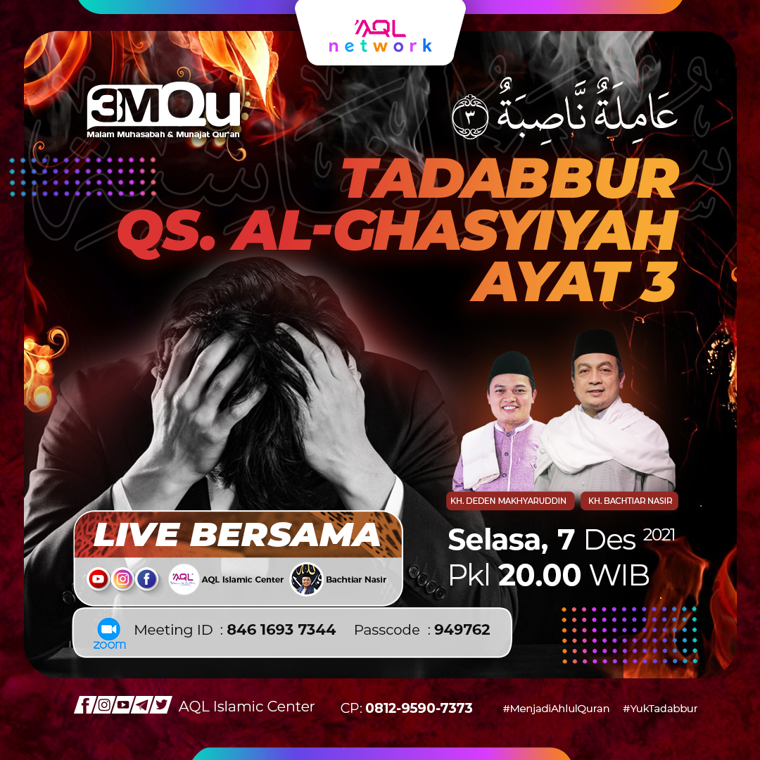 AQLIslamiCenter's tweet photo. Yuk Saksikan Malam Ini
🎥 Live Streaming
.
3MQu (Malam Muhasabah dan Munajat Qur`an)
Tadabbur QS. Al-Ghasyiyah ayat 3
🗓️Selasa, 7 Des 2021
⏰Pukul : 20.00-22.00 WIB
Bersama
👤KH. Bachtiar Nasir
👤KH. Deden Makhyaruddin
📡 Simak LIVE di Sosial media AQL Islamic Center
#3MQu https://t.co/mWhABJxIAD