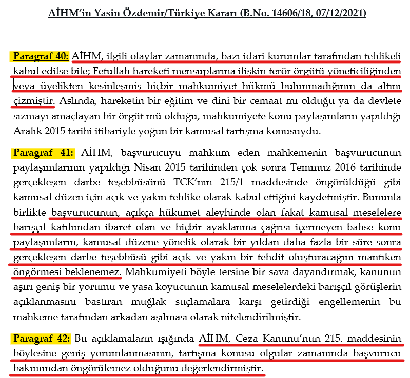 KARARIN ÖZETİ

1. 15 Temmuz öncesi şiddet içermeyen ve temel hak ve hürriyetlerin kullanımı niteliğinde olan;banka,sendika, dernek,sohbet, Bylock, ankesörden aranma, okul vb. faaliyetler cezalandırmaya gerekçe yapılamaz. 
TCK’nın 314. maddesi de, 215. maddesi gibi öngörülemezdir.