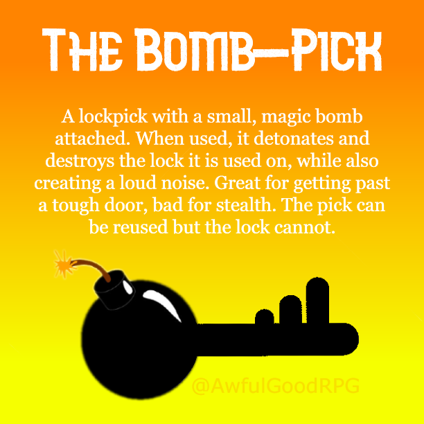 AwfulGoodRPG's tweet image. Item Idea: The Bomb-Pick. An explosive take on the traditional lock pick. 
#dnd #dndmemes #homebrew