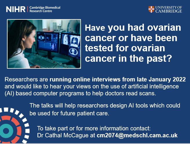 Can you spare some time to talk to our #Cambridge researchers? The team would like to speak to anyone who has had #ovarian #cancer or been tested in the past, to hear your thoughts on using AI when reading patient scans. Contact Dr Cathal McCague cm2074@medschl.cam.ac.uk