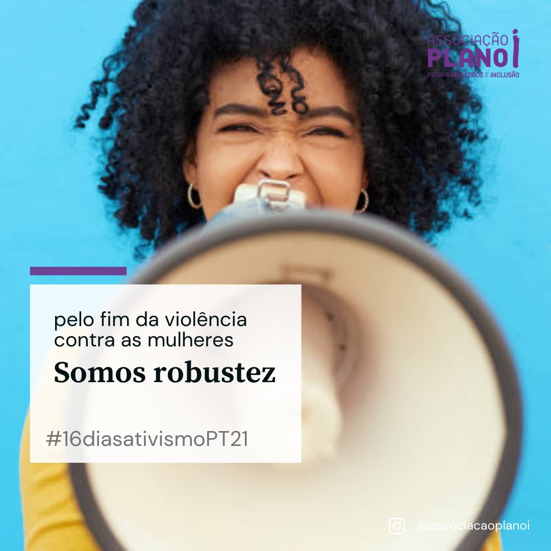 APlanoi's tweet image. Pelo fim da Vioência Contra as Mulheres, somos #Robustez 💪📢 #16diasativismoPT21 #16Days ♀️ #ViolenceAgainstWomen