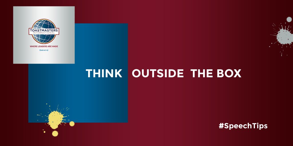 ToastmastersD42's tweet image. Whenever you prepare a speech,  use your innate creativity.  Let the events of your life inspire you.  Dare to THINK OUTSIDE THE BOX.
#FeedbackTips #MasterTheSkills #WhereLeadersAreMade