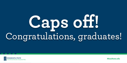 Caps off to the new graduates from Winona State University.
#MinnStateProud #MinnStateGrads