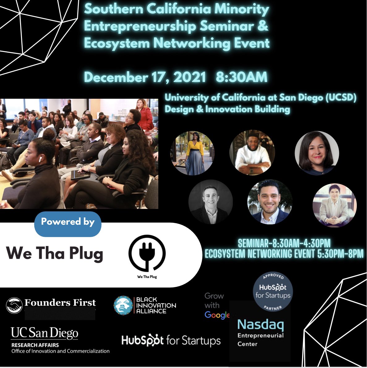 Southern California Minority Entrepreneurship Seminar powered by <a href="/WeThaPlug1/">We Tha Plug</a>  in partnership with <a href="/UCSDInnovation/">UCSD OIC</a> &amp; <a href="/f1stcp/">Founders1stCapital</a>  at the new UC San Diego Design &amp; Innovation Building on Dec 17th  8AM-4:30PM  

Eventbrite Link:lnkd.in/gvdNSDrf

Networking Event at 5:30PM-8PM
