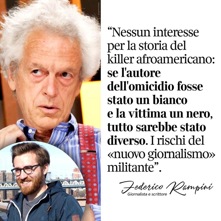 Federico Rampini: “Nessun interesse per la storia del killer afroamericano: se l’autore dell’omicidio fosse stato un bianco e la vittima un nero, tutto sarebbe stato diverso. I rischi del «nuovo giornalismo» militante”.