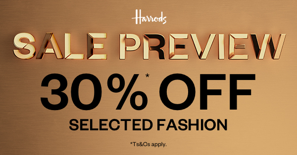 The one you've been waiting for – revisit that wish list with 30% off selected Fashion in the Sale Preview. Available online, plus in-store and through Personal Shopping for Rewards members. Shop now: harrods.com