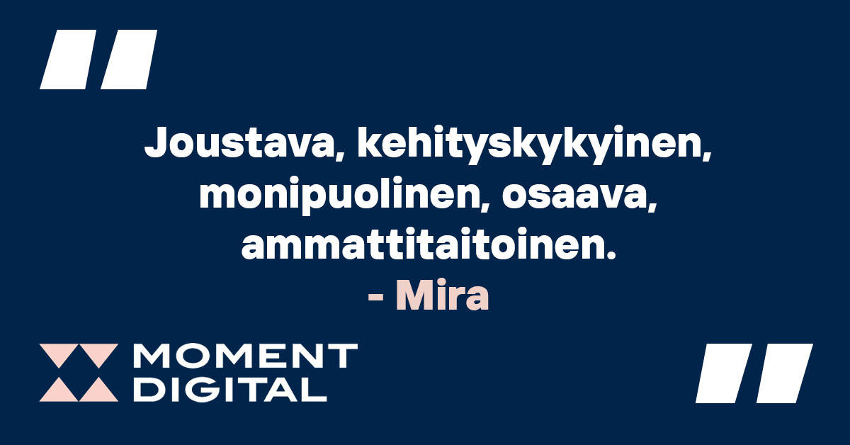 #Viidelläsanalla 🧐
Millainen Moment Digital on meidän momenttilaisten mielestä? Kysymykseen "Kuvaile Moment Digitalia viidellä sanalla" vastasi asiakasneuvoja Mira.

Jos sinulta löytyy alla kuvailtuja ominaisuuksia, niin tule meille töihin! 🤗 bit.ly/3rMm59W
#rekry