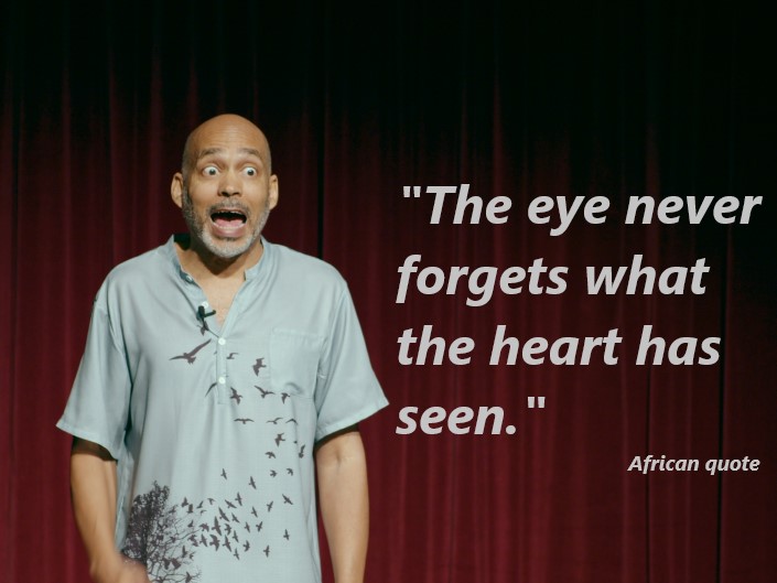 'The eye never forgets what the heart has seen.' African quote #DiverseTheatre #SpokenWord