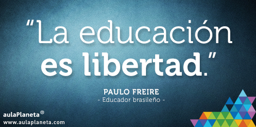Aulaplaneta's tweet photo. Hoy os dejamos con esta frase de #PauloFreire #aulaPlaneta https://t.co/6iQo1jV6Q8