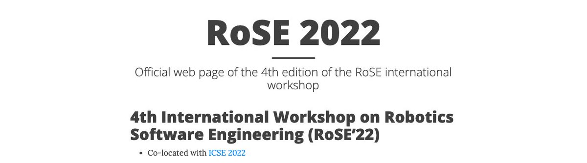 The call for papers of the 4th International Workshop on Robotics Software Engineering (RoSE <a href="/ICSEconf/">ICSE</a>) is open now. Please RT!

rose-workshops.github.io/rose2022/

#robotics #SoftwareEngineer #ICSE2022 <a href="/rosorg/">Robot Operating System (ROS)</a> @andwor <a href="/federicoCic/">Federico Ciccozzi</a>