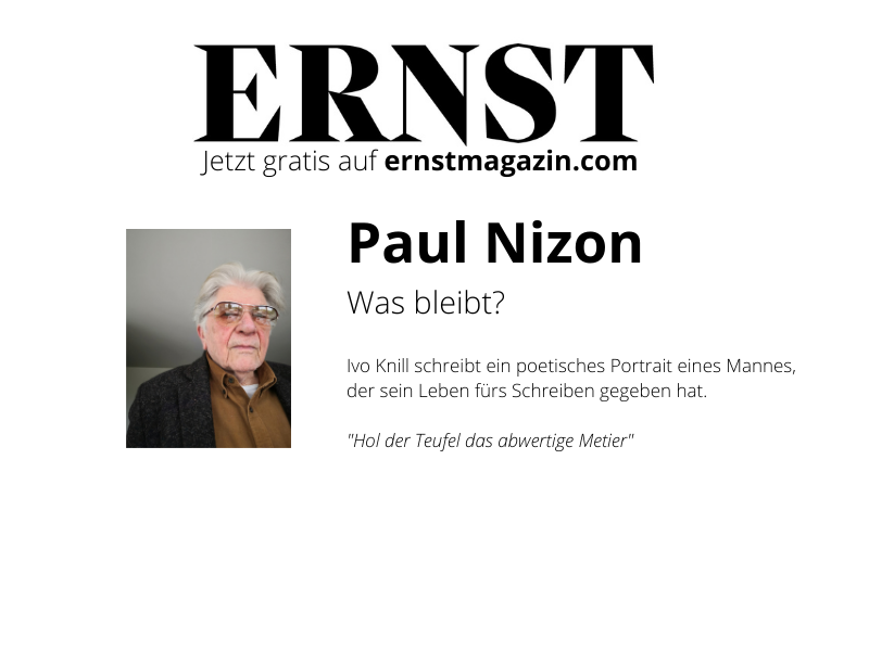 Jetzt gratis auf ernstmagazin.com
Der 92 jähriger #Schriftsteller #PaulNizon schaut auf sein Leben zurück.
