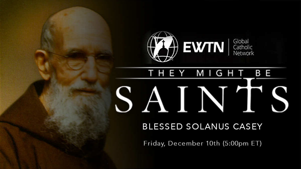 "Blessed be God in all His designs" Bl. Solanus Casey (1870-1957)

New episode of 'They <a href="/MightBeSaints/">They Might Be Saints</a>' about <a href="/FrSolanuscasey/">Blessed Solanus Casey</a> on <a href="/EWTN/">EWTN Global Catholic Network</a> on Fri Dec 10 @ 5p ET