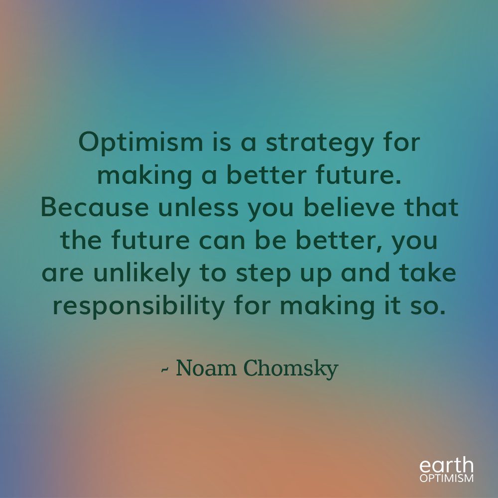 Today is the 93rd birthday of Noam Chomsky, an American linguist, philosopher, scientist, historian, and activist. His remarks on optimism ring true with #EarthOptimism – it first takes the belief that we can have a better future for our planet to make it a reality. 🌎