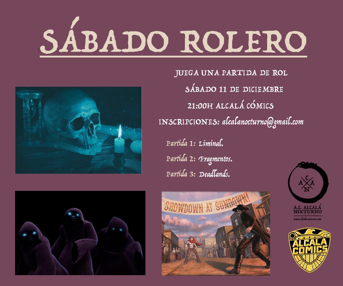 #SábadoRolero el 11 de diciembre a las 21:00h en <a href="/alcalacomics/">Alcalá Cómics</a>.
Partidas: #Liminal, #Fragmentos y #Deadlands. 
Inscripciones en alcalanocturno@gmail.com 🤓