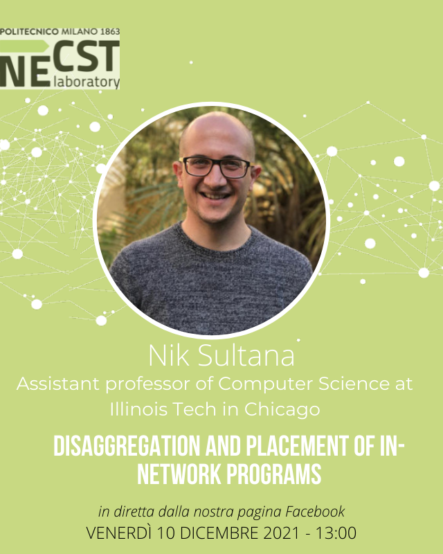necstlaboratory's tweet image. Venerdì riprende la stagione di #NECSTFridayTalk, in questo incontro Nik Sultana, Assistant Professor of Computer Science Illinois Institute of Technology, che ci parlerà di disaggregazione e collocamento dei programmi In-Network.
L’evento sarà tenuto in lingua inglese.
#NECSTLab