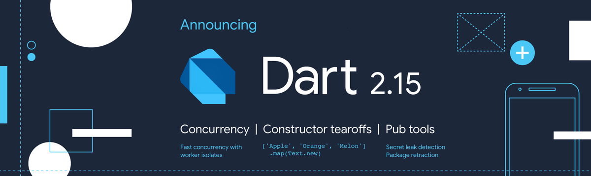 🥳 Announcing Dart 2.15 🥳

Learn all about new Dart SDK features:

✔️ Faster concurrency with worker isolates
✔️ Constructor tearoffs
✔️ Improved enums
✔️ New features for package publishers

Read the article by <a href="/MiSvTh/">Michael Thomsen</a> → goo.gle/3IwOJBN
