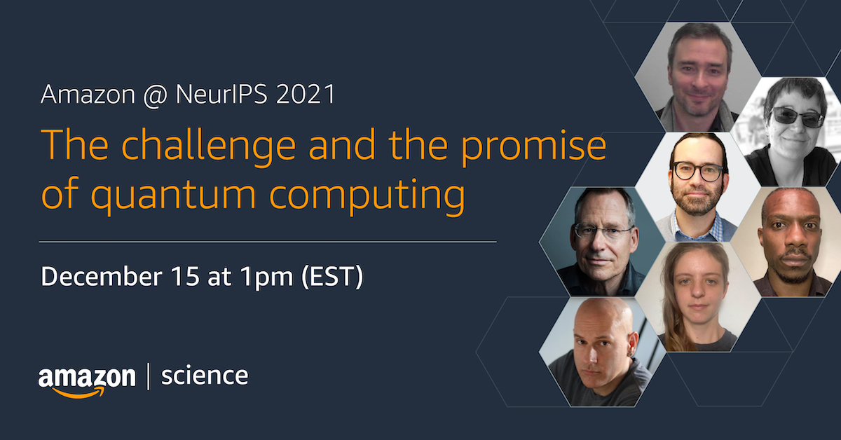 AmazonScience's tweet photo. Join us on 12/15 from 1-2pm EST for a panel discussion with seven quantum scientists on the current state of quantum computing, some of the biggest challenges facing the field, and what the future might hold. Learn more and sign up here: https://t.co/Obx5MmKof1 #NeurIPS2021 https://t.co/5Q8qxbxSdU