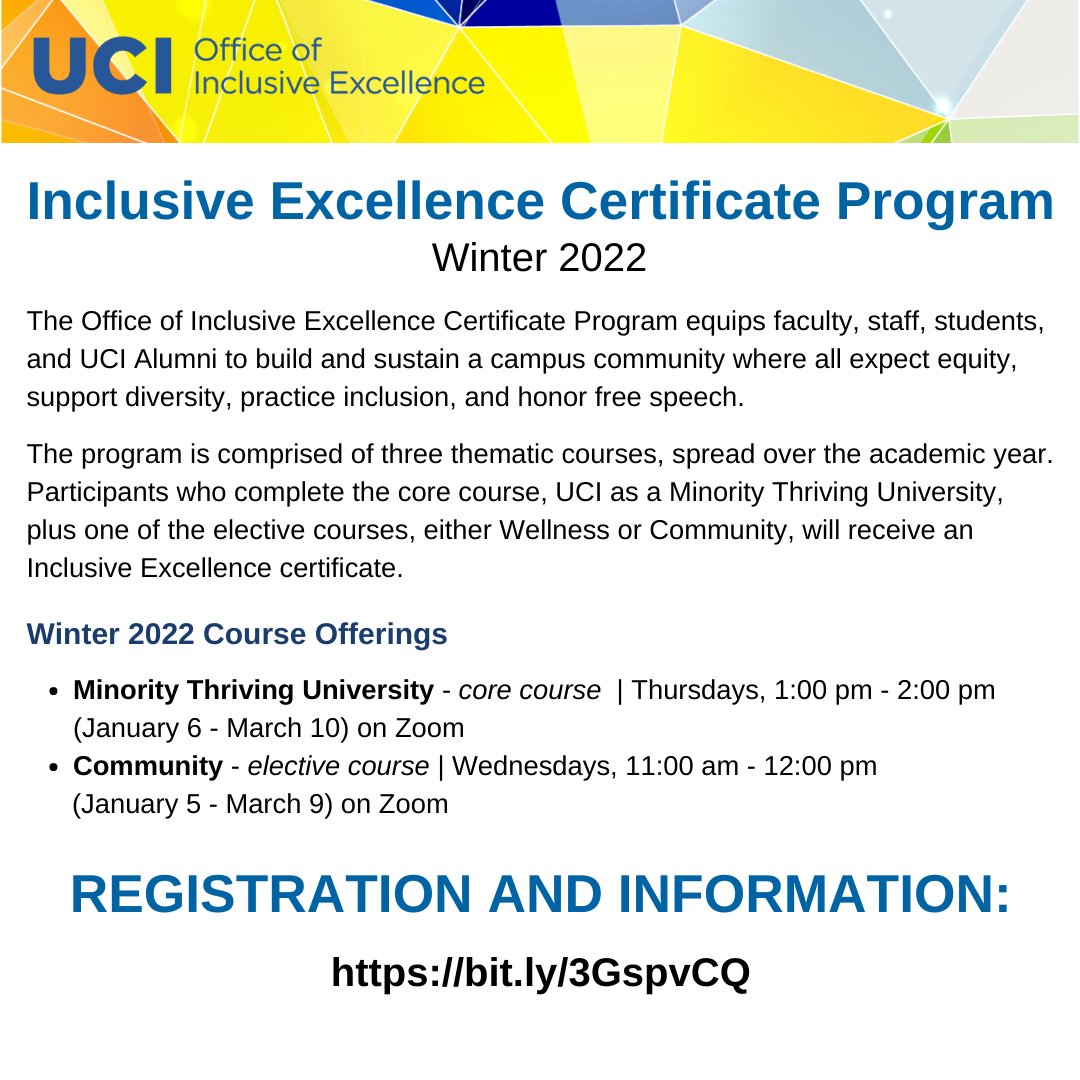 The Office of Inclusive Excellence Certificate Program equips faculty, staff, students, and UCI Alumni to build and sustain a campus community where all expect equity, support diversity, practice inclusion, and honor free speech.

REGISTRATION AND INFO:
bit.ly/3GspvCQ