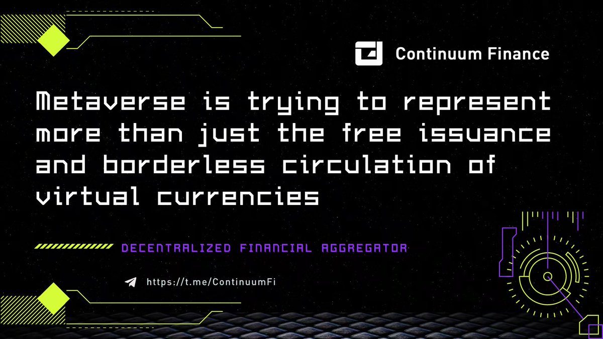ContinuumFi's tweet photo. #Metaverse is trying to represent more than just the free issuance and borderless circulation of virtual currencies. $CTN $ADA #Continuum #DeFi https://t.co/9qPdSFZfD4