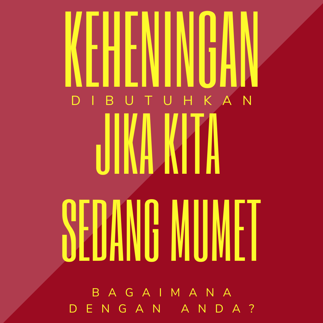 Bagaimana dengan Anda? Apakah Anda mencari #keheningan atau justru nyari #distraction?