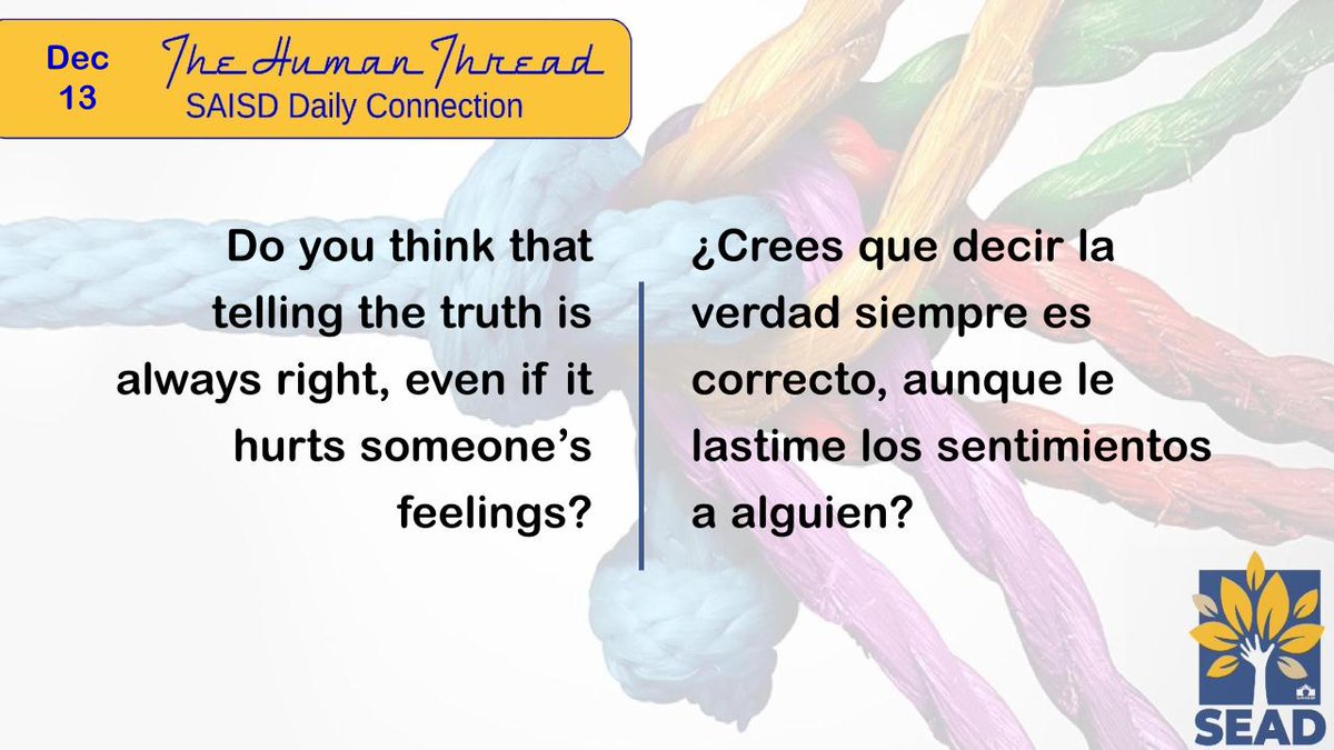 SAISD_SEAD's tweet photo. Good Morning @SAISD! Do you think that telling the truth is always right, even if it hurts someone's feelings? Let's connect with #TheHumanThread
@PattiSalzmann @SAISD_CI @SAISD_Counselor @SAISD_AVID @SAISD_FSSS https://t.co/4Tkv8lq5Ba