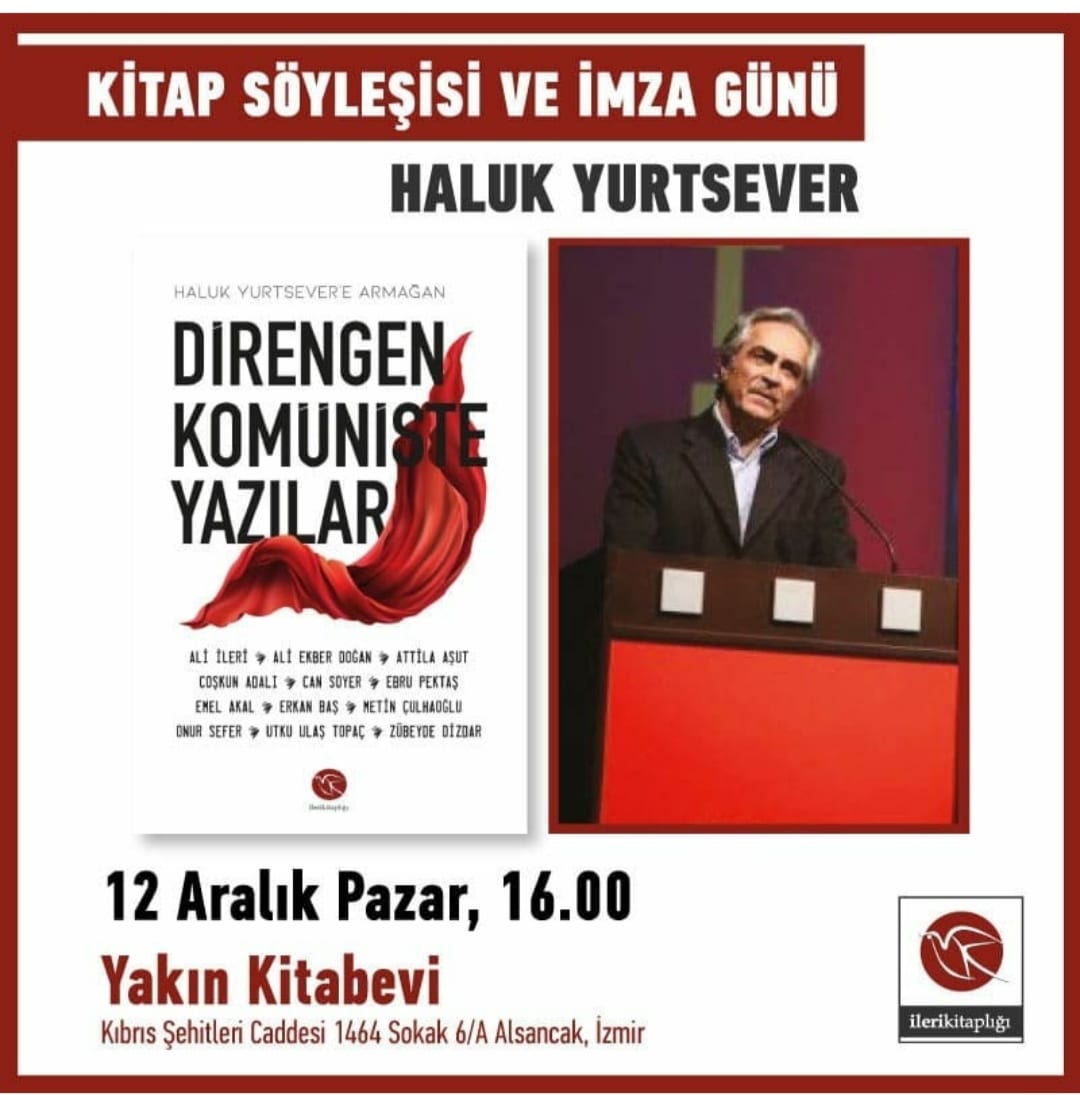 Direngen Komüniste Yazılar, imza ve söyleşi etkinliğine tüm okurlarımız davetlidir.
12 Aralık Pazar, 16.00
Yakın Kitabevi, Alsancak/İzmir