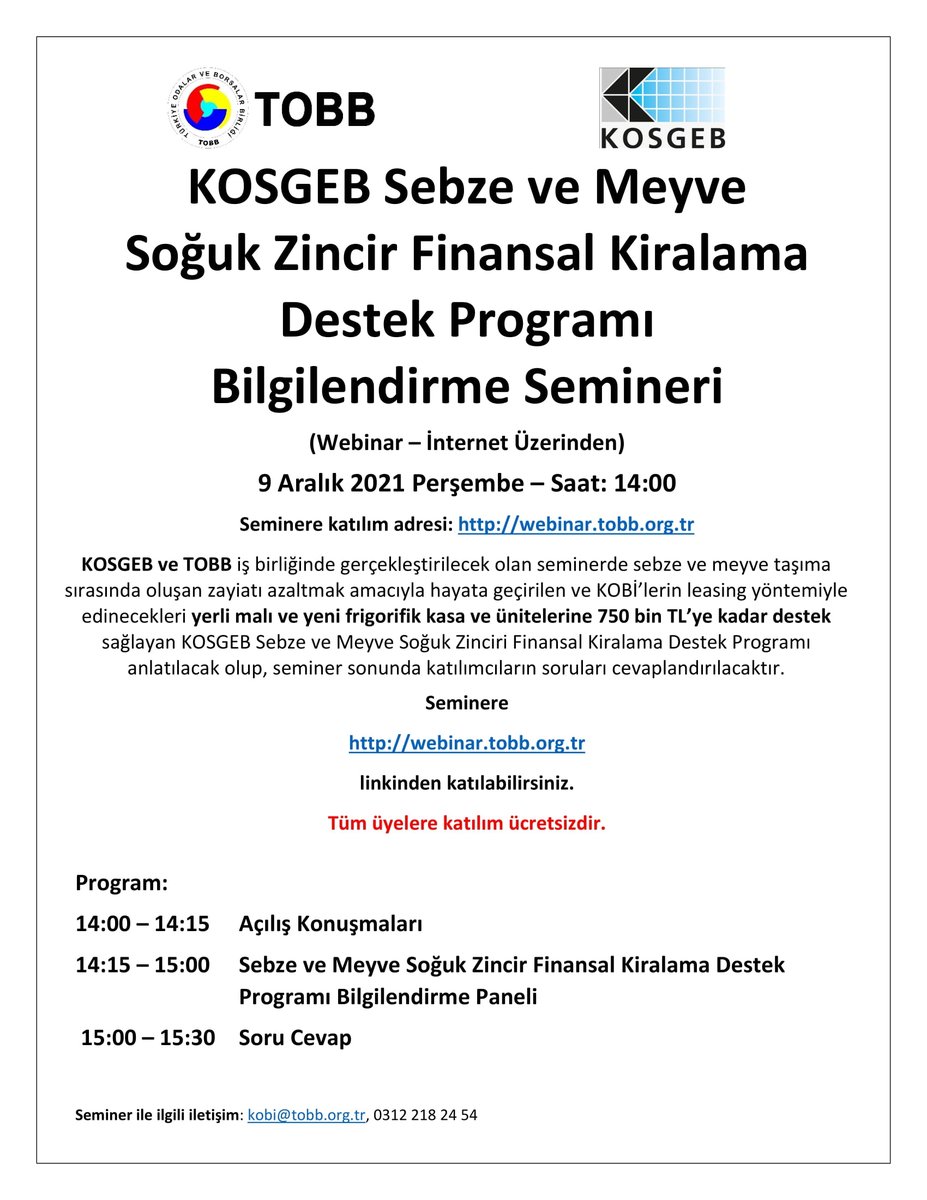 KOSGEB ve TOBB iş birliği ile oluşturulan Sebze ve Meyve Soğuk Zincir Finansal Kiralama Destek Programı hakkında 09.12.2021 Perşembe günü bilgilendirme webinarı düzenlenecek olup, tüm üyelerimizin erişimine açıktır. webinar.tobb.org.tr bağlantısından katılım sağlanabilir.