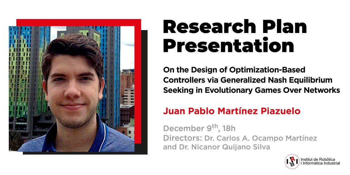 📝This afternoon Juan Pablo Martínez will present his research thesis plan. ⏰18h

📖"On the Design of Optimization-Based Controllers via Generalized Nash Equilibrium Seeking in Evolutionary Games Over Networks"

🎯Learn more about his thesis: iri.upc.edu/thesis/show/167