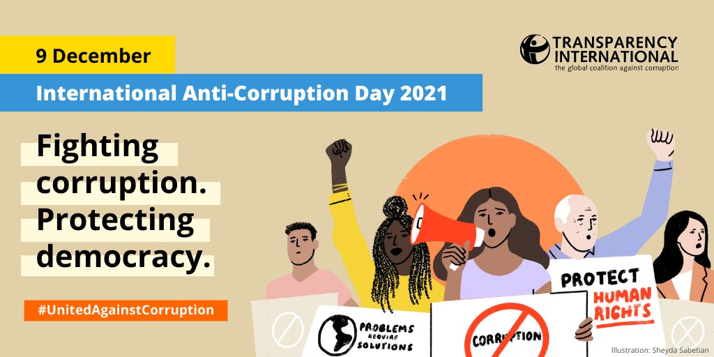 
Description: Colorfoul illustration diverse group of people, with different races and ages, protesting. They hold banners saying things such as "Stop corruption" or "Protect Human Rights" and have their fists risen in power. One also has a megaphone. The texts in the picture from top to bottom say: 9 December. International Anti-Corruption Day 2021. Fighting Corruption. Protecting democracy.
#UnitedAgainstCorruption. Transaprency International.