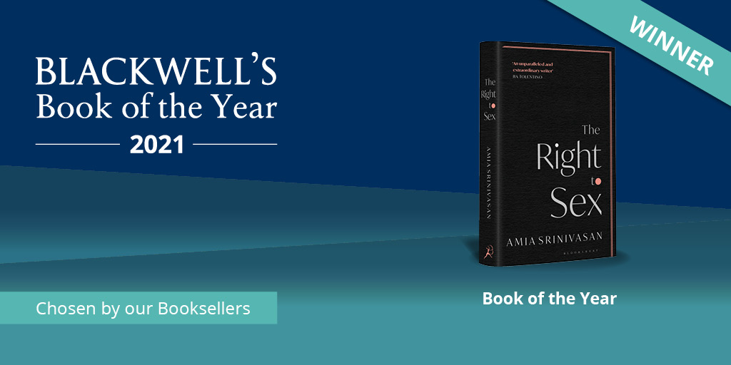 🎉BLACKWELL'S BOOK OF THE YEAR🎉

We are delighted to announce that The Right to Sex by <a href="/amiasrinivasan/">Amia Srinivasan</a> <a href="/BloomsburyBooks/">Bloomsbury Books UK</a> has been named Blackwell's Book of the Year 2021✨