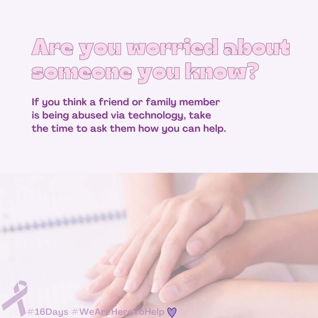 Are you worried that someone you may know is a victim of technology-facilitated abuse?
 
Chat to them. How are they? What do they want to do? When? What don’t they want to do?
 
#16Days #16DaysofActivism